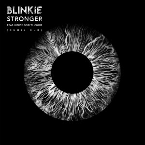Album Stronger (feat. House Gospel Choir) (Choir Dub) from Blinkie