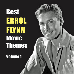 馬克斯．斯坦納的專輯Best ERROL FLYNN Movie Themes, Vol. 1