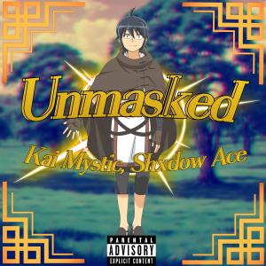ดาวน์โหลดและฟังเพลง Unmasked (feat. Shxdow Ace) (Explicit) พร้อมเนื้อเพลงจาก Kai Mystic
