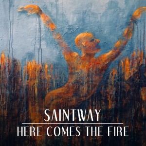 收聽Saintway的Here Comes the Fire歌詞歌曲