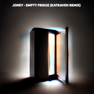 收聽Joney的Empty Fridge (Katraven Remix)歌詞歌曲