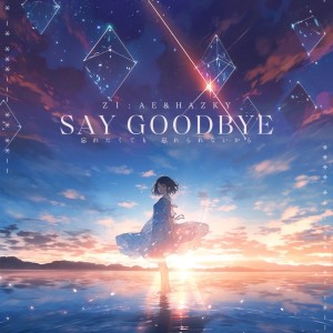 Album Say Goodbye from ZI:AE