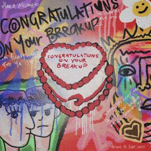Dengarkan lagu Congratulations on Your Breakup nyanyian Hana Wilianto dengan lirik