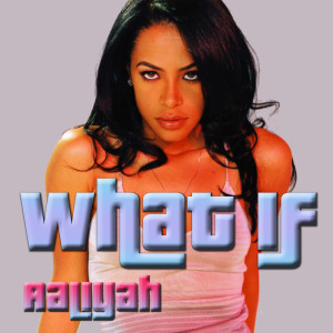 Album What If oleh Aaliyah