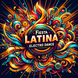 อัลบัม Fiesta Latina Electro Dance ศิลปิน Música Electrónica para el Año Nuevo