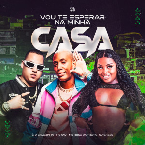 ดาวน์โหลดและฟังเพลง vou te esperar na minha casa (SPEED UP) (Explicit) พร้อมเนื้อเพลงจาก É O CAVERINHA