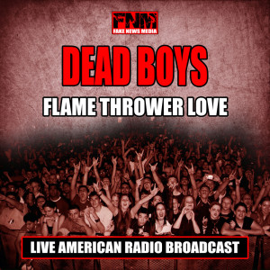 Dead Boys的專輯Flame Thrower Love (Live)