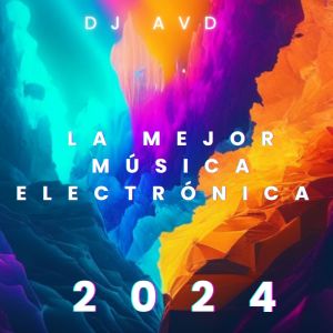Album La Mejor Música Electrónica (2024) from DJ AVD