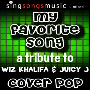 收聽Cover Pop的My Favorite Song (Tribute to Wiz Khalifa & Juicy J)歌詞歌曲