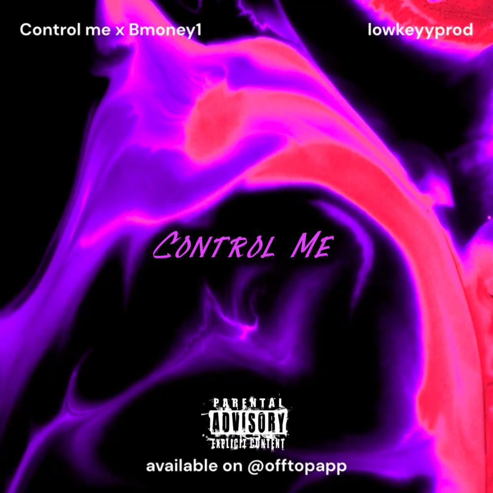 Control Me (feat. Bmoney) (Explicit)