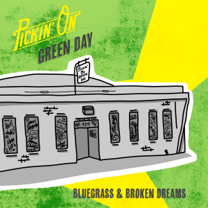 Pickin' On Series的專輯Pickin' On Green Day: Bluegrass & Broken Dreams (Explicit)