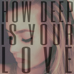 收聽Ashleigh Brown的How Deep Is Your Love歌詞歌曲