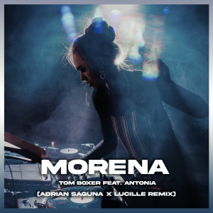 Album Morena (Adrian Saguna & Lucille Remix) from Tom Boxer