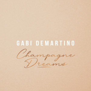 收聽Gabi DeMartino的Champagne Dreams (Explicit)歌詞歌曲