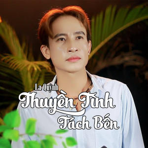 Listen to Thuyền Tình Tách Bến #1 song with lyrics from La Quỳnh