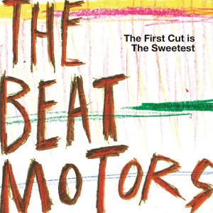 THE BEATMOTORS的專輯The First Cut is The Sweetest