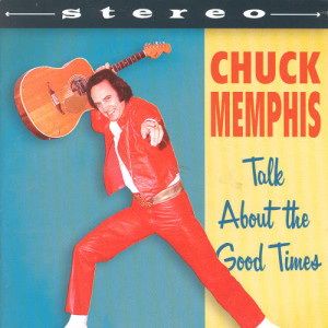Chuck Memphis的專輯Talk About The Good Times