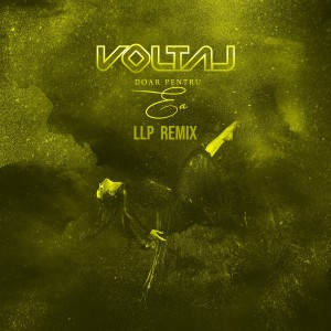 收聽Voltaj的Doar pentru ea (LLP Remix)歌詞歌曲
