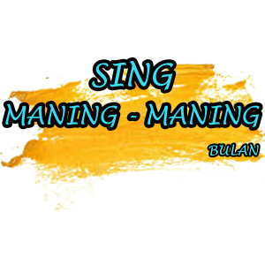 Listen to Sing Maning - Maning song with lyrics from Bulan