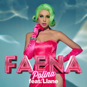 收聽Polina的Faena (feat. Llane)歌詞歌曲