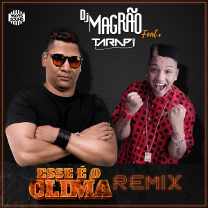ดาวน์โหลดและฟังเพลง Esse É o Clima (Remix) พร้อมเนื้อเพลงจาก Dj Magrão