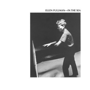 Ellen Fullman的專輯In the Sea