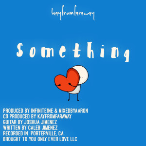 ดาวน์โหลดและฟังเพลง Something พร้อมเนื้อเพลงจาก kayfromfaraway