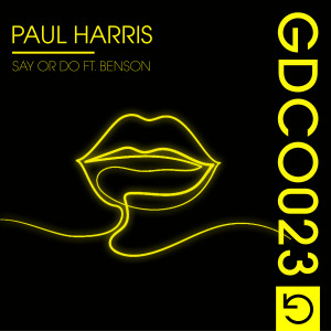 อัลบัม Say Or Do (feat. Benson) ศิลปิน Paul Harris