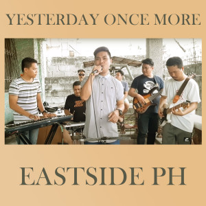Listen to Yesterday Once More song with lyrics from EastSide PH