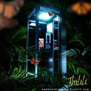 Listen to Thilili (feat. Mighty Jazi) song with lyrics from PreedyMusiq