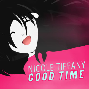 收聽Nicole Tiffany的Good Time (I'll Wake Up At Twilight) (Radio Version)歌詞歌曲