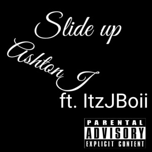 收聽ASHTON J的Slide Up (Explicit)歌詞歌曲