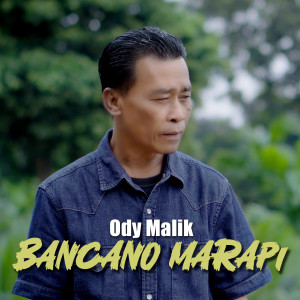 Dengarkan Bancano Marapi lagu dari Ody Malik dengan lirik
