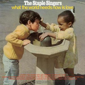 ดาวน์โหลดและฟังเพลง What The World Needs Now Is Love พร้อมเนื้อเพลงจาก The Staple Singers