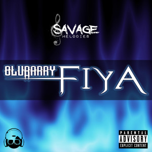 Listen to Fiya (Explicit) song with lyrics from BluBarry