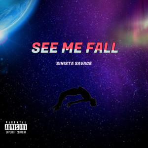 ดาวน์โหลดและฟังเพลง See Me Fall (Explicit) พร้อมเนื้อเพลงจาก Sinista Savage