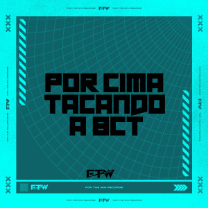 DJ Cyber Original的專輯Por Cima Tacando a Bct (Explicit)