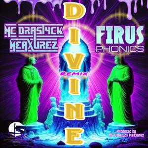 MC Drastyck Meaxurez的專輯Divine (feat. Firus Phonics) [Drastyck Remix]