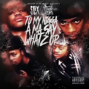 ดาวน์โหลดและฟังเพลง To My Nigga a Ma Say Whatz Up (Explicit) พร้อมเนื้อเพลงจาก Sicx