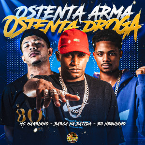Dengarkan lagu Ostenta Arma Ostenta Droga (Explicit) nyanyian Barca Na Batida dengan lirik
