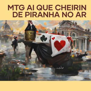 Album Mtg Ai Que Cheirin de Piranha no Ar (Explicit) from 