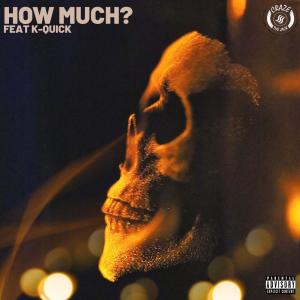 CrazeTheJack的專輯How Much (feat. K-Quick) (Explicit)