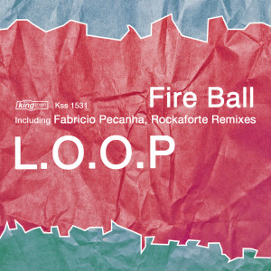 收聽L.O.O.P的Fire Ball(Fabricio Pecanha Remix)歌詞歌曲