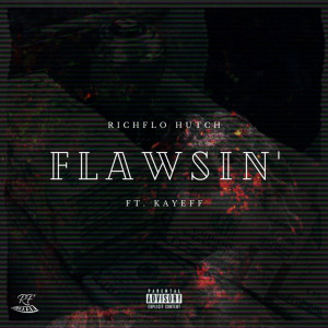 Listen to Flawsin' (Explicit) song with lyrics from Richflo Hutch
