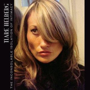 Album The Inconsolable Isolation of Intimacy from Tiare Helberg