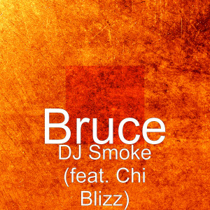 Album DJ Smoke (feat. Chi Blizz) [Explicit] from Bruce