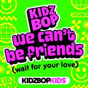 Kidz Bop Kids的專輯we can’t be friends (wait for your love)
