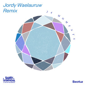 Album 24 Moments - Jordy Waelauruw (Remix) oleh Barry Likumahuwa