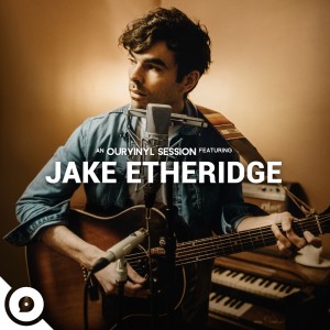 收听Jake Etheridge的Because I'm High (OurVinyl Sessions) (Explicit)歌词歌曲