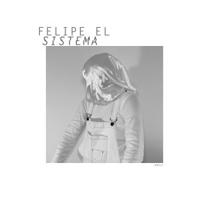 Felipe El的專輯Sistema